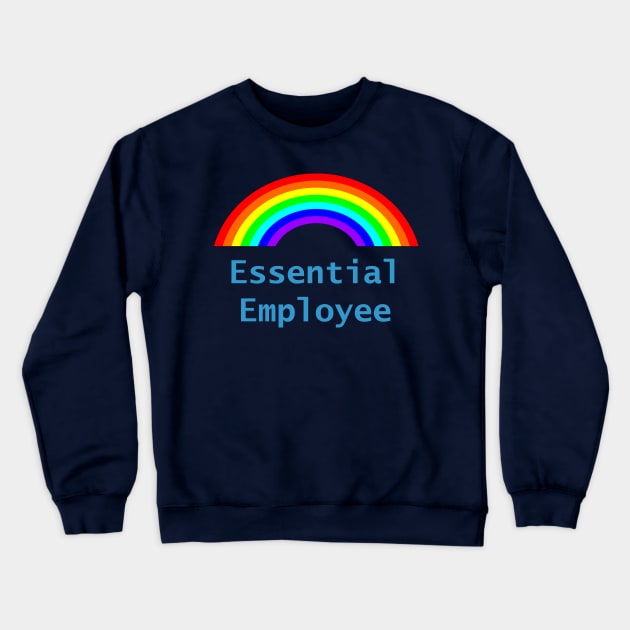 Blue Essential Employee Meme Rainbow Crewneck Sweatshirt by ellenhenryart